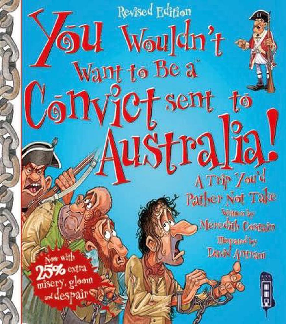 You Wouldn't Want To Be A Convict Sent To Australia, 9781911242444