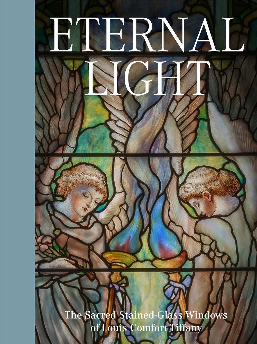 Eternal Light: The Sacred Stained-Glass Windows of Louis Comfort Tiffany, 9781911282464
