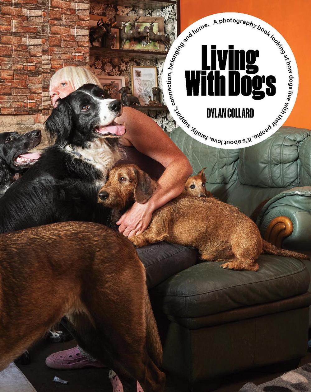 Living with Dogs by Dylan Collard - ISBN: 9781911397977