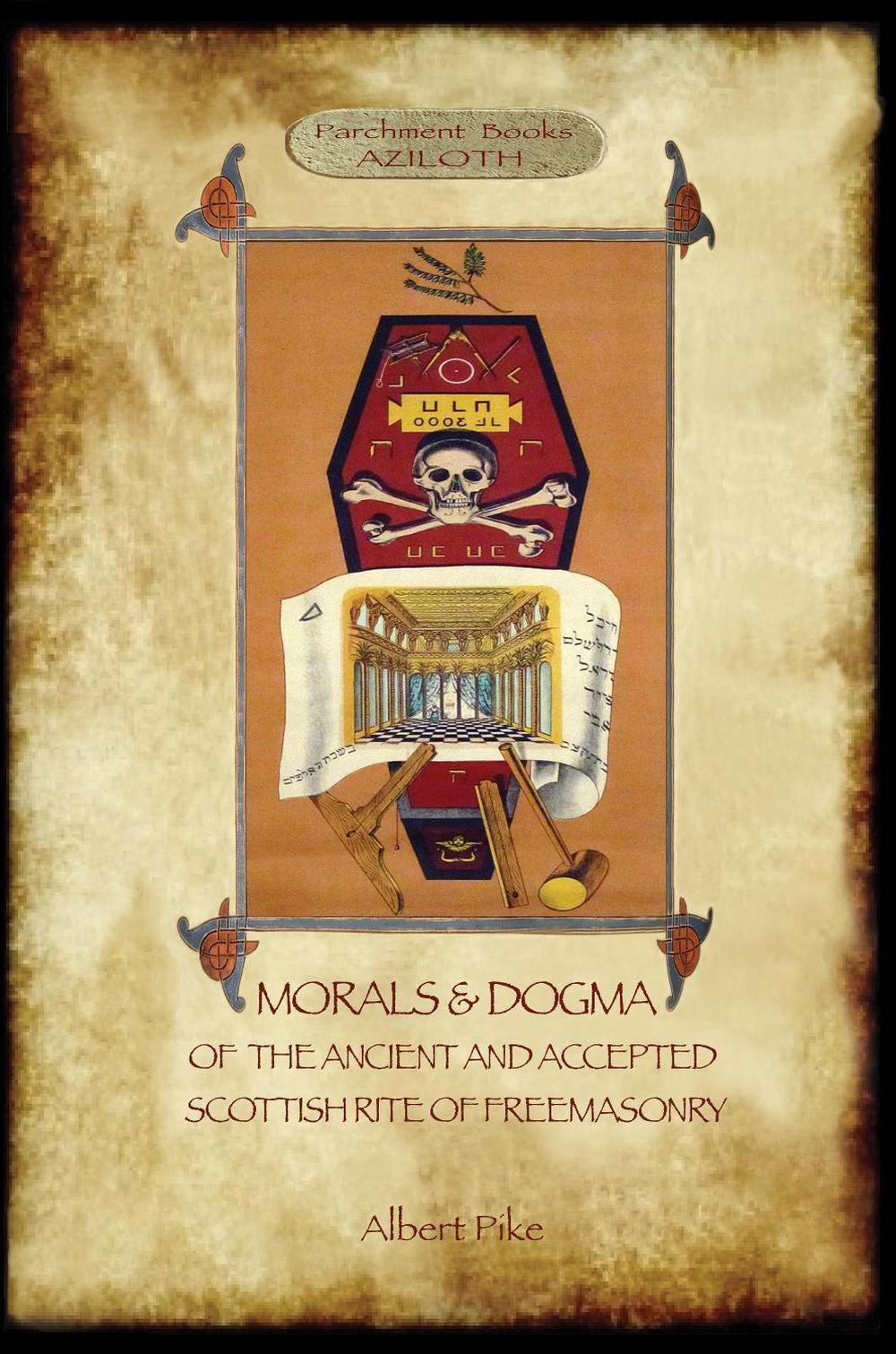 Morals and Dogma of the Ancient and Accepted Scottish Rite of Freemasonry, 9781911405863