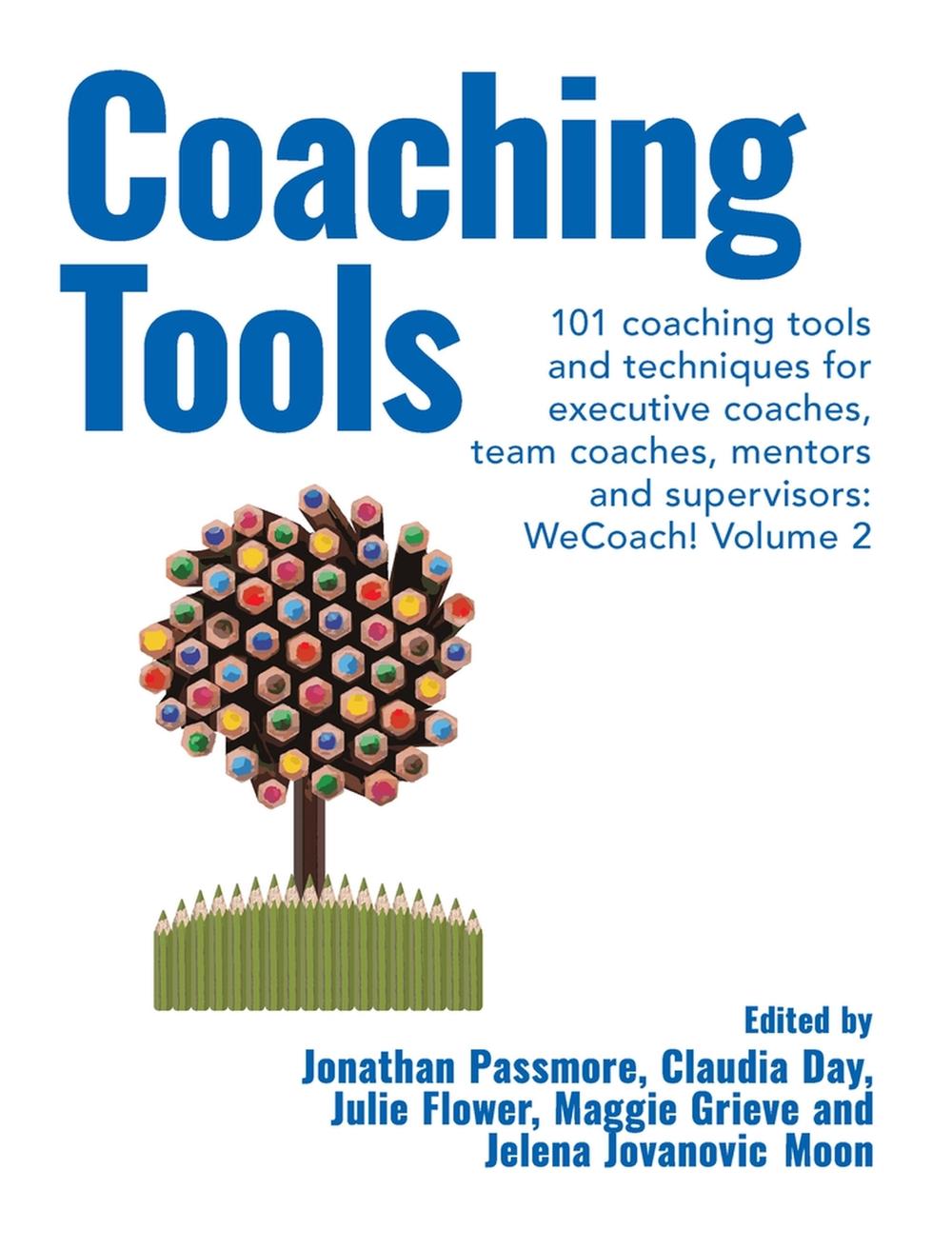 Coaching Tools: 101 coaching tools and techniques for executive coaches ...