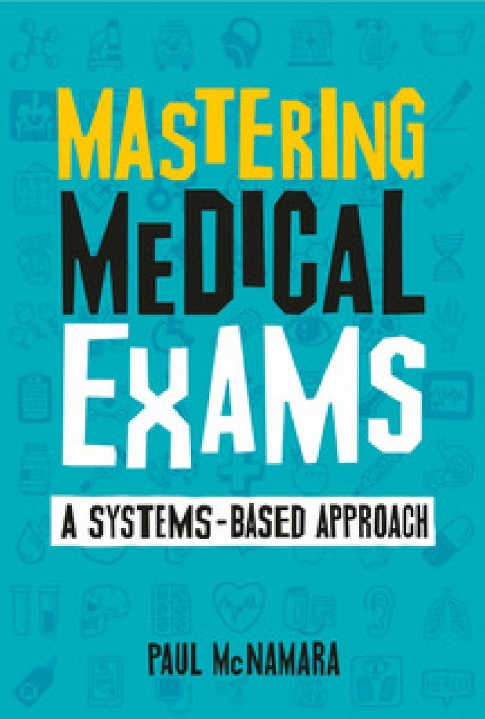 Mastering Medical Exams by Paul McNamara - ISBN: 9781911510581