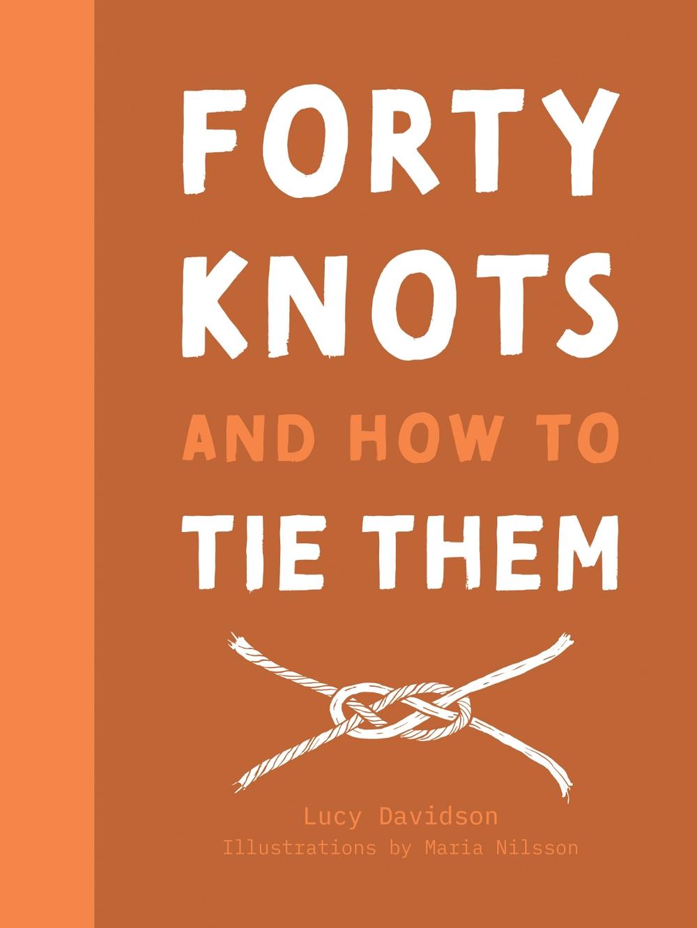 Forty Knots and How to Tie Them, 9781911595236