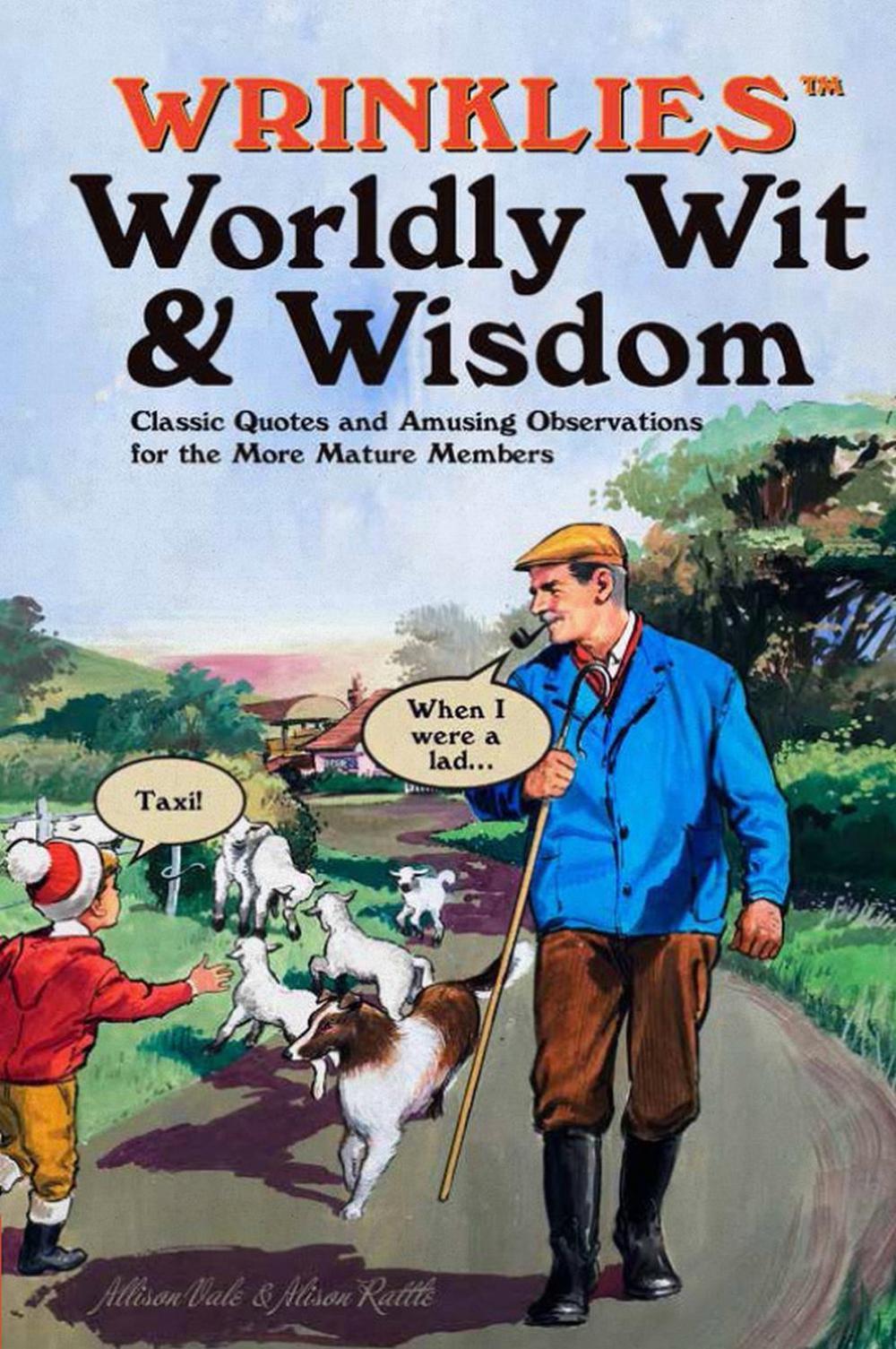 Wrinklies Worldly Wit & Wisdom by Alison Rattle - ISBN: 9781911610137