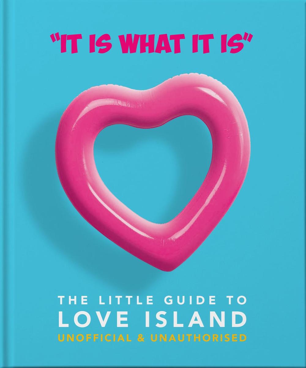 'It is what is is': The Little Guide to Love Island, 9781911610458