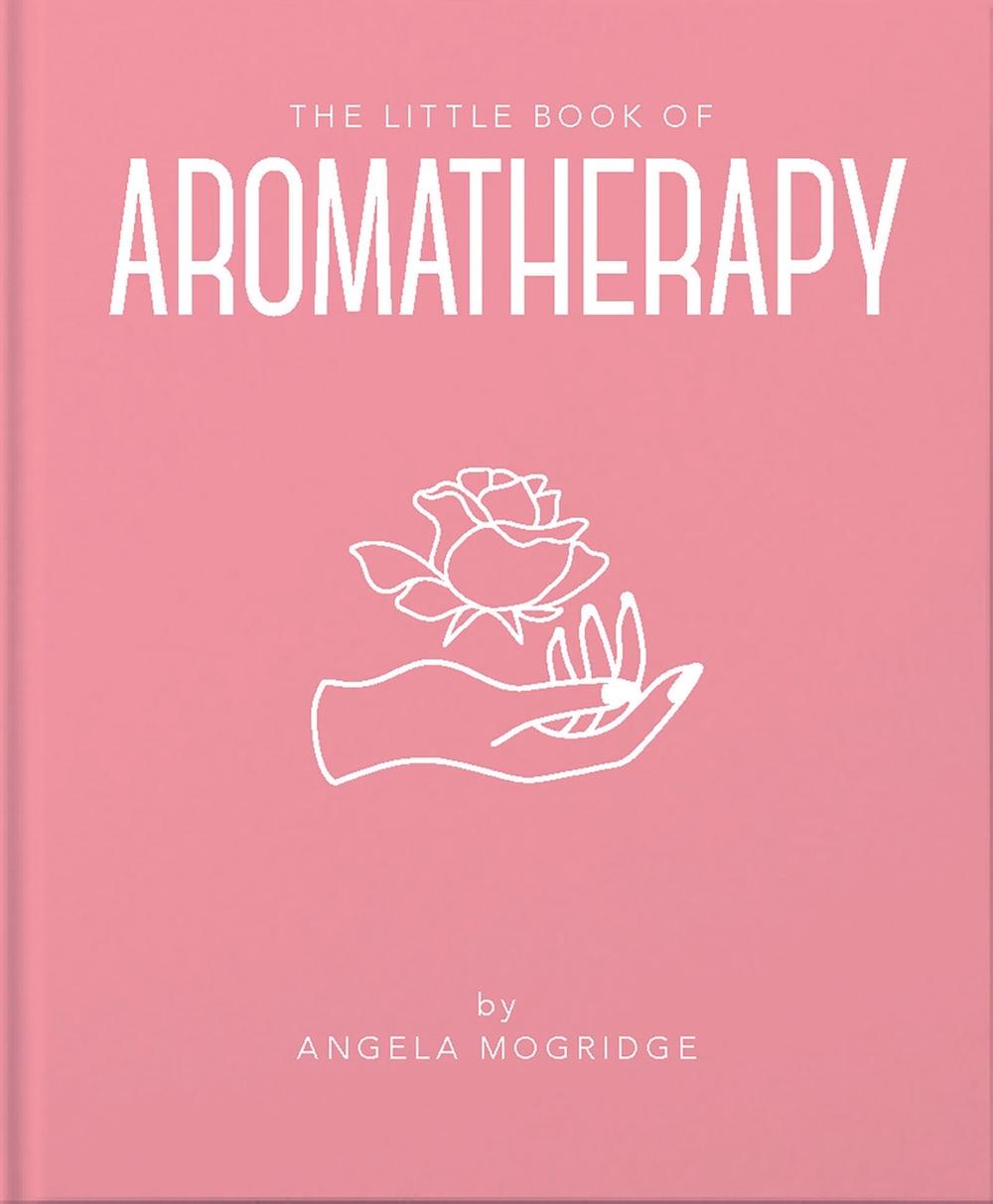 The Little Book of Aromatherapy by Angela Mogridge - ISBN: 9781911610854
