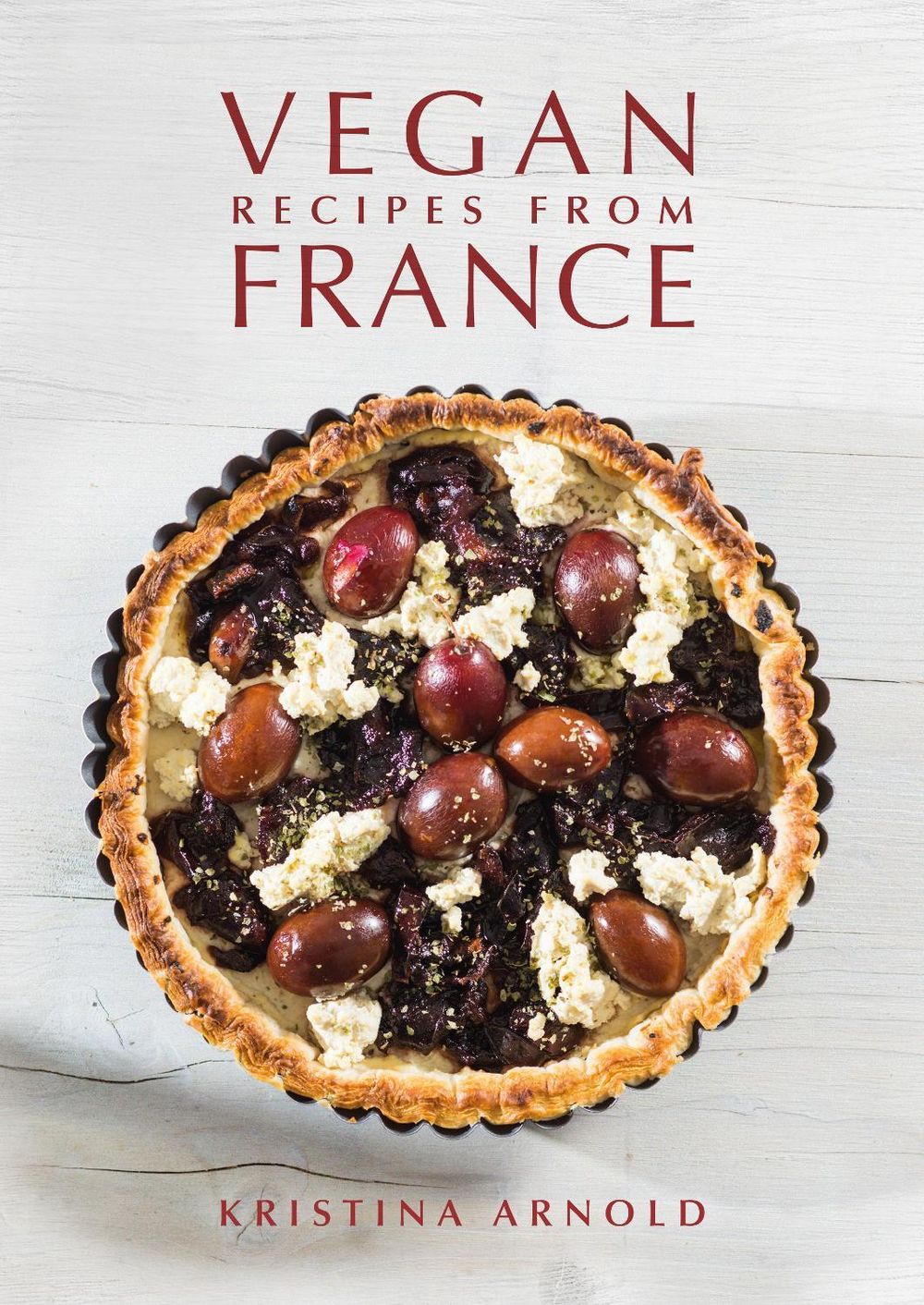Vegan Recipes From France by Kristina Arnold - ISBN: 9781911667094