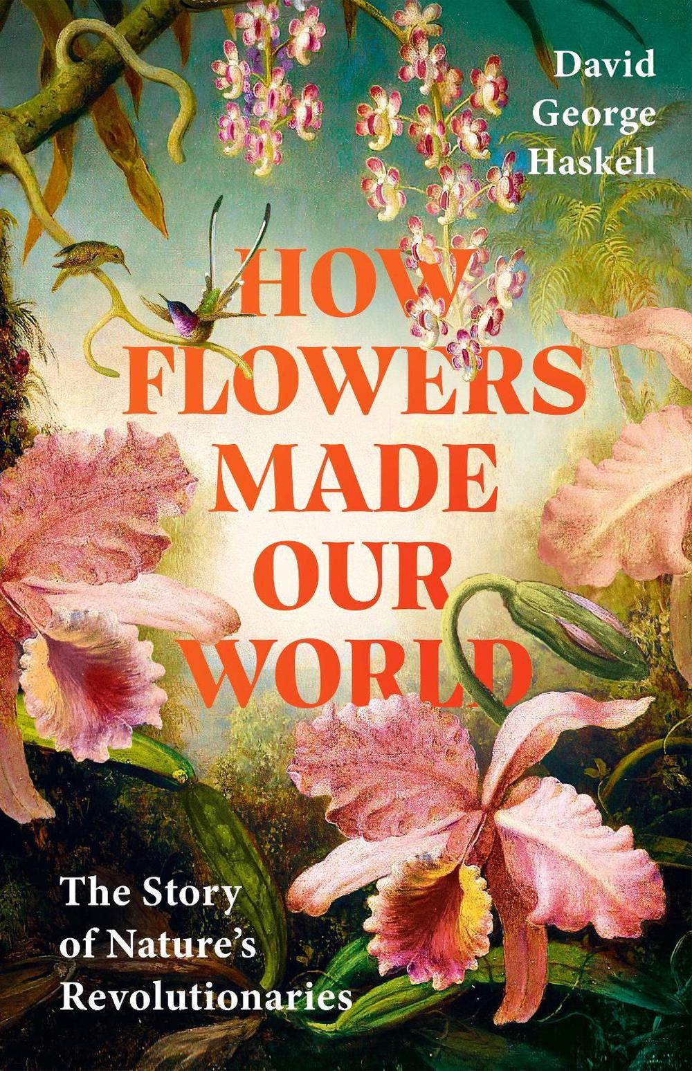 How Flowers Made Our World, 9781911709985