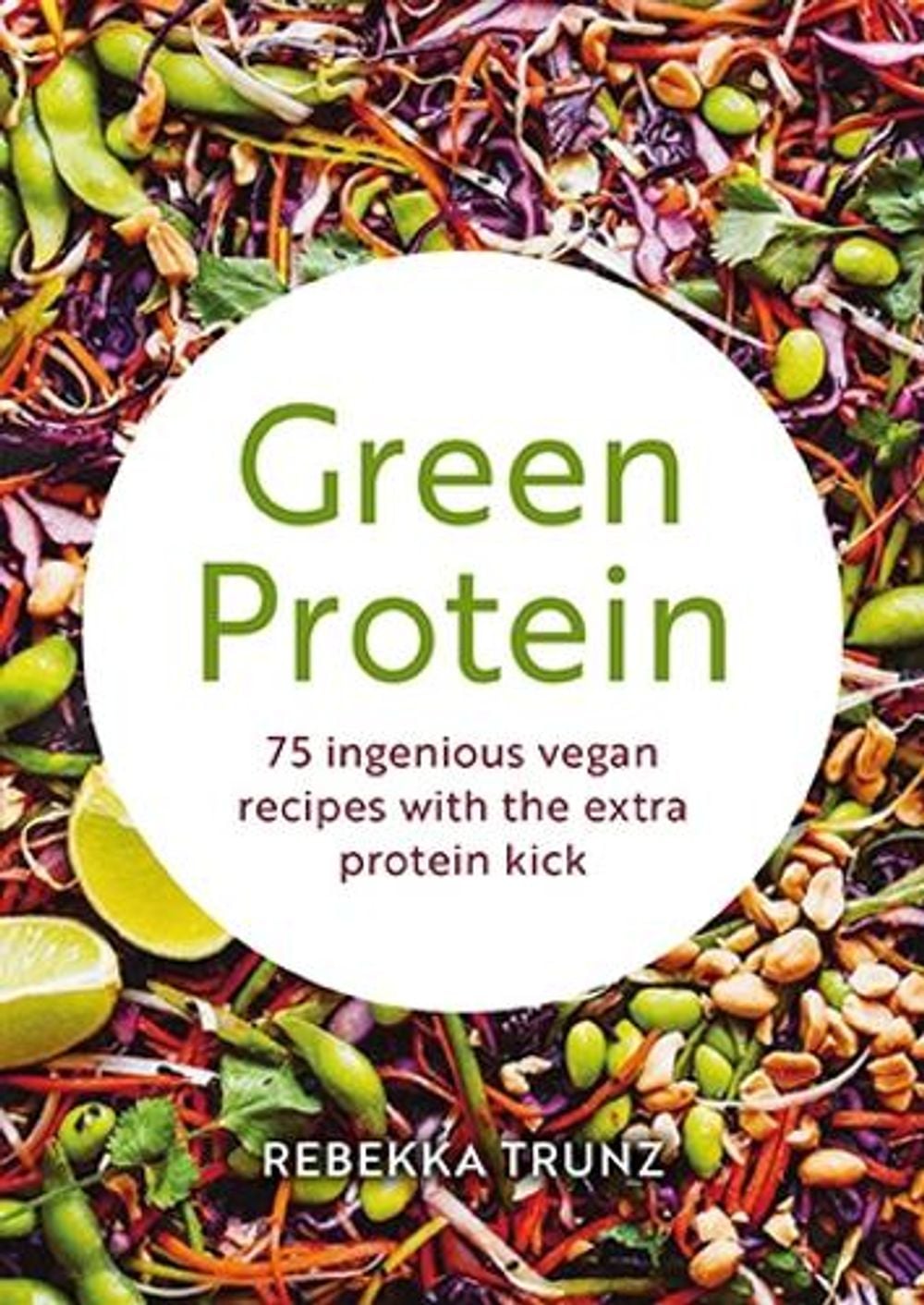 Green Protein by Rebekka Trunz - ISBN: 9781911714453
