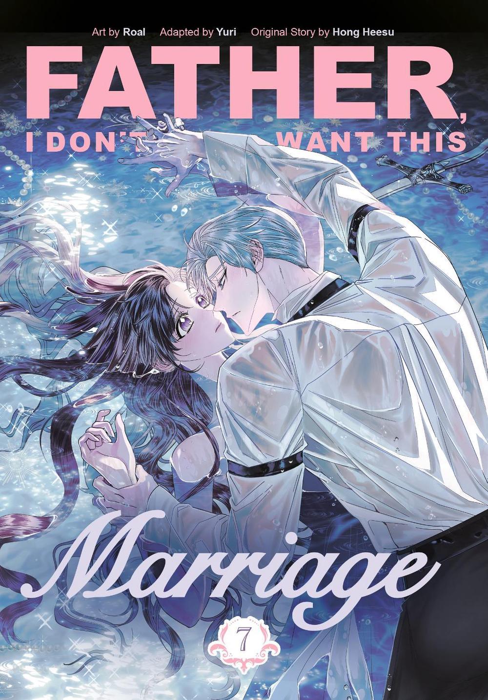 Father, I Don't Want This Marriage, Vol. 7 by Hong Heesu - ISBN: 9781911720164