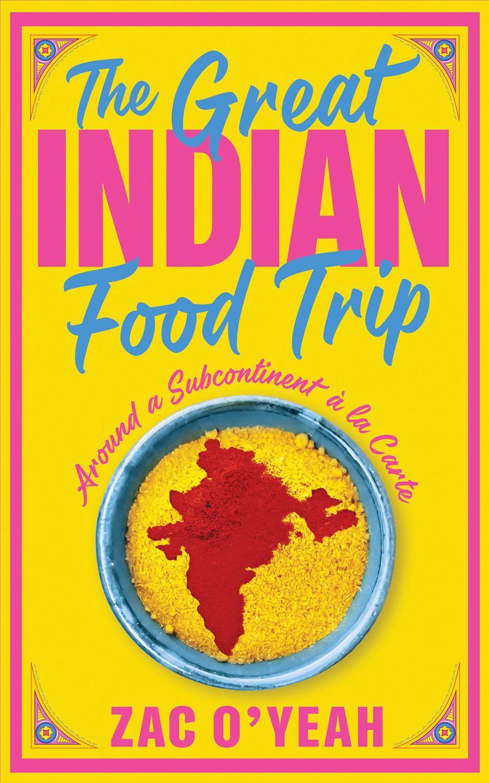 The Great Indian Food Trip by Zac O'Yeah, Hardcover, 9781911723066