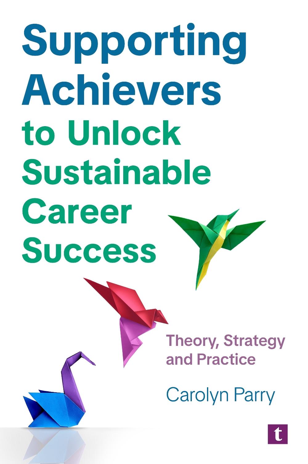 Supporting Achievers to Unlock Sustainable Career Success, 9781911724759