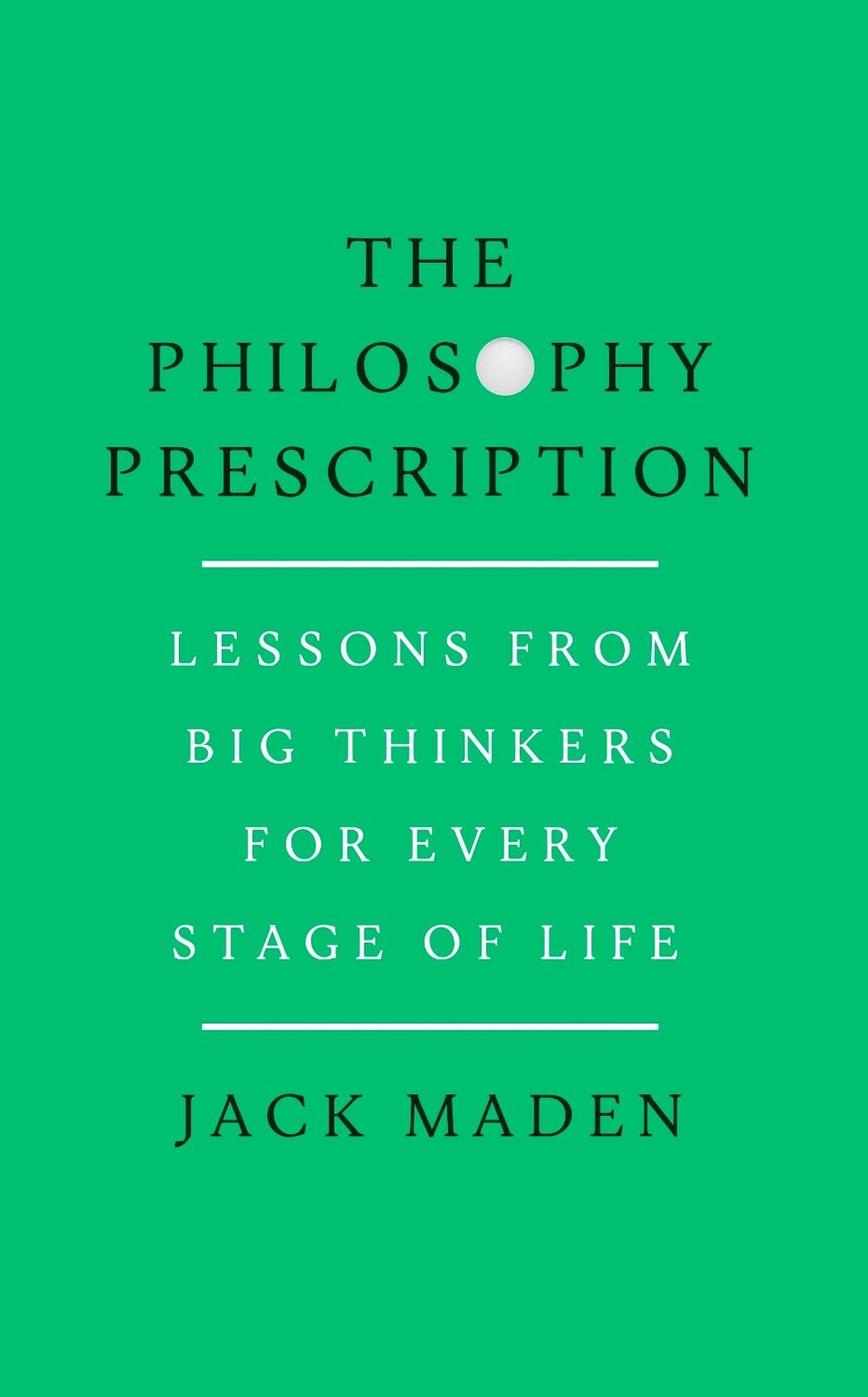 The Philosophy Prescription by Jack Maden - ISBN: 9781911742005