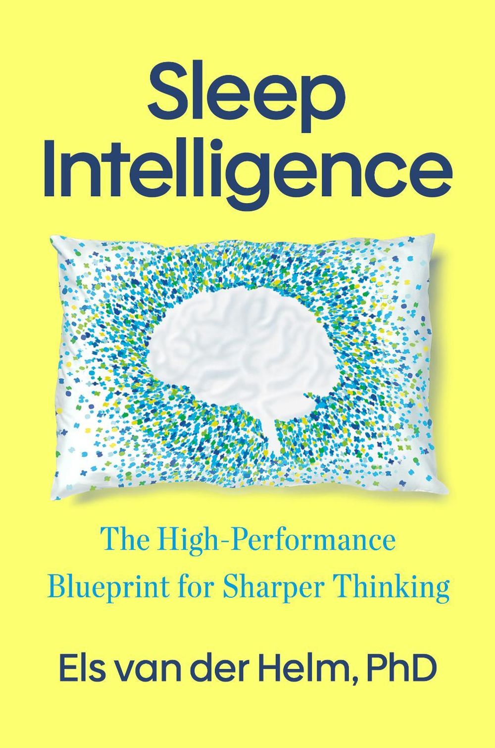 Sleep Intelligence by Els van der Helm, PH.D. - ISBN: 9781911742135
