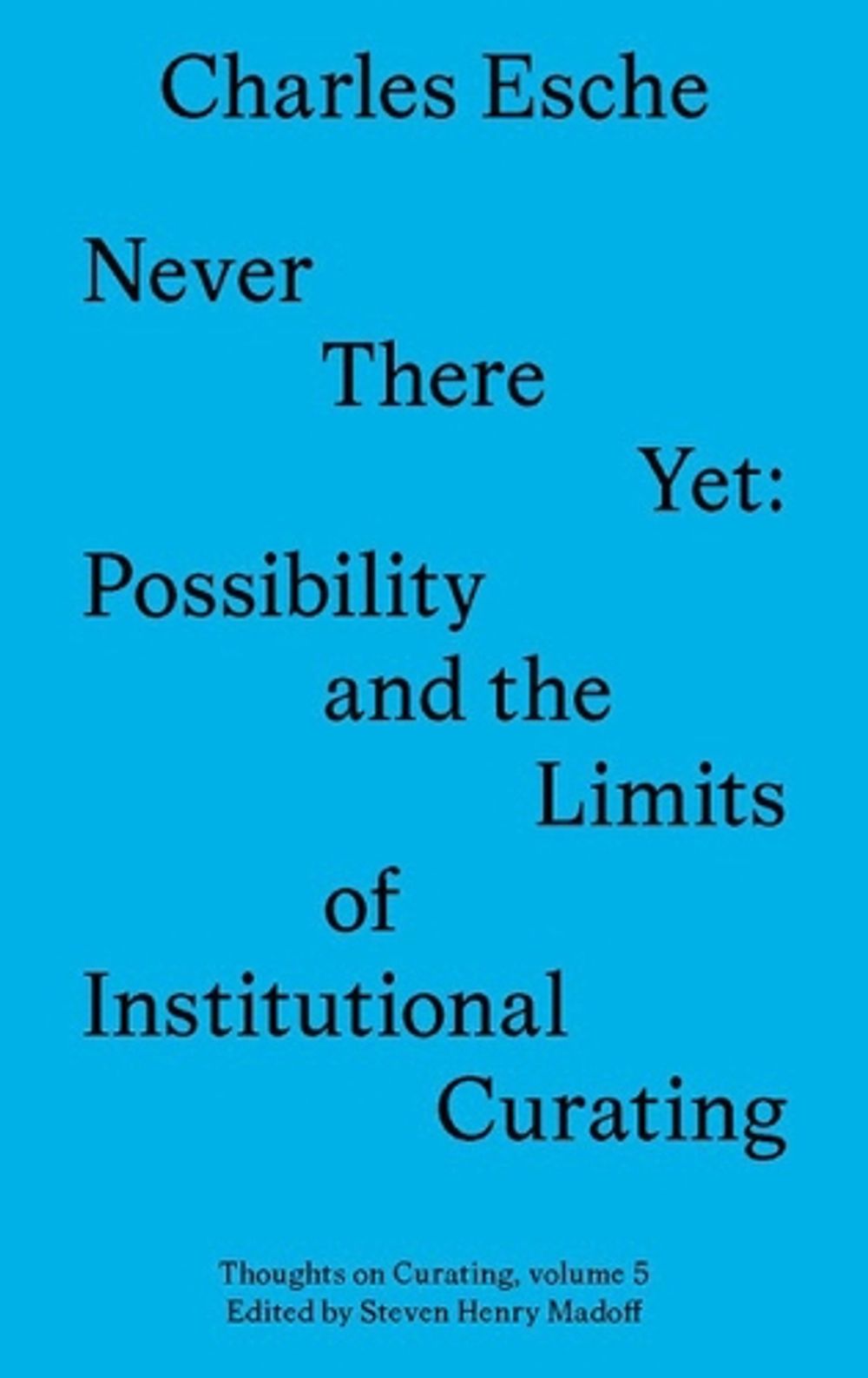 Never There Yet by Charles Esche - ISBN: 9781911745037