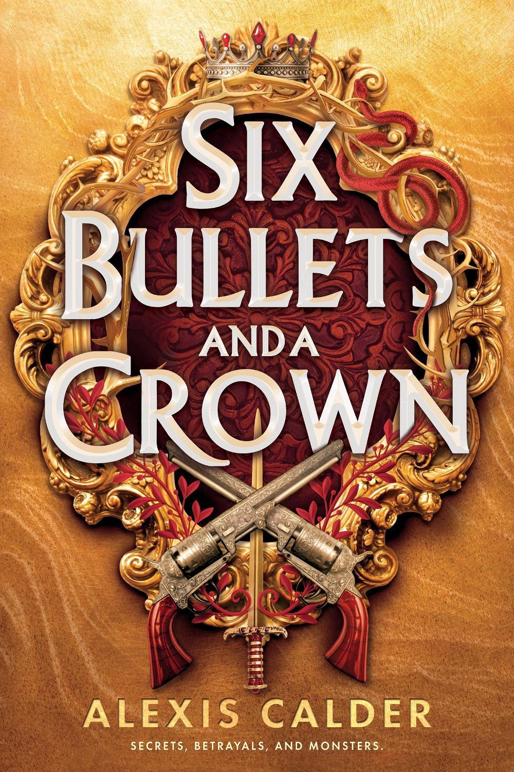 Six Bullets and A Crown by Alexis Calder - ISBN: 9781911750451