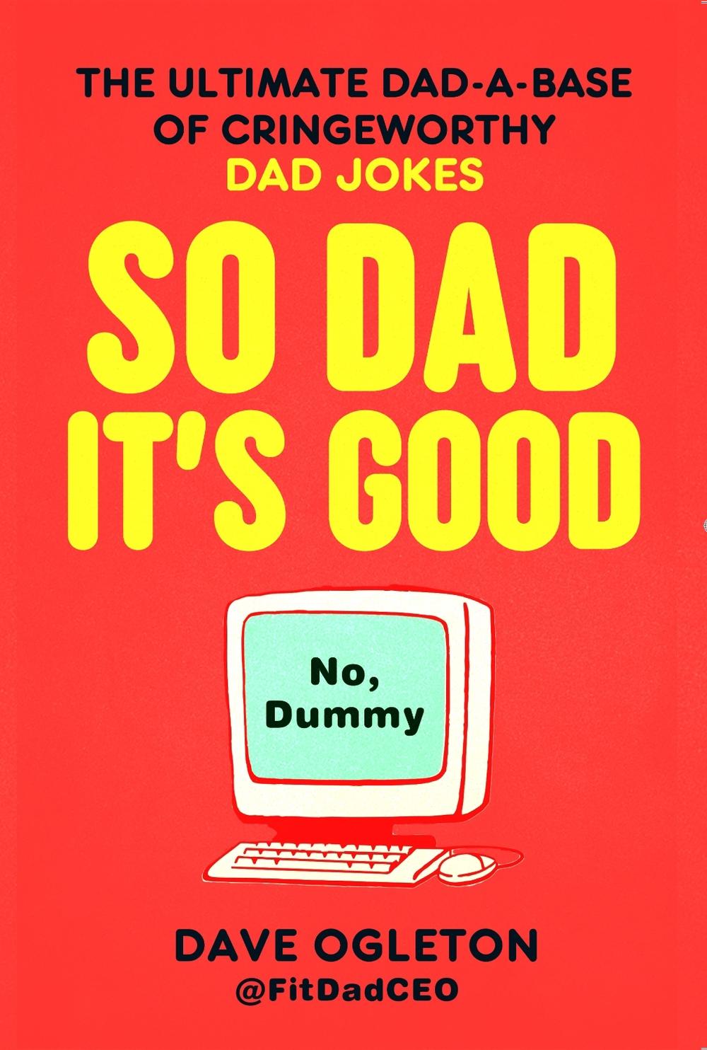 So Dad It's Good by Dave Ogleton - ISBN: 9781911754411