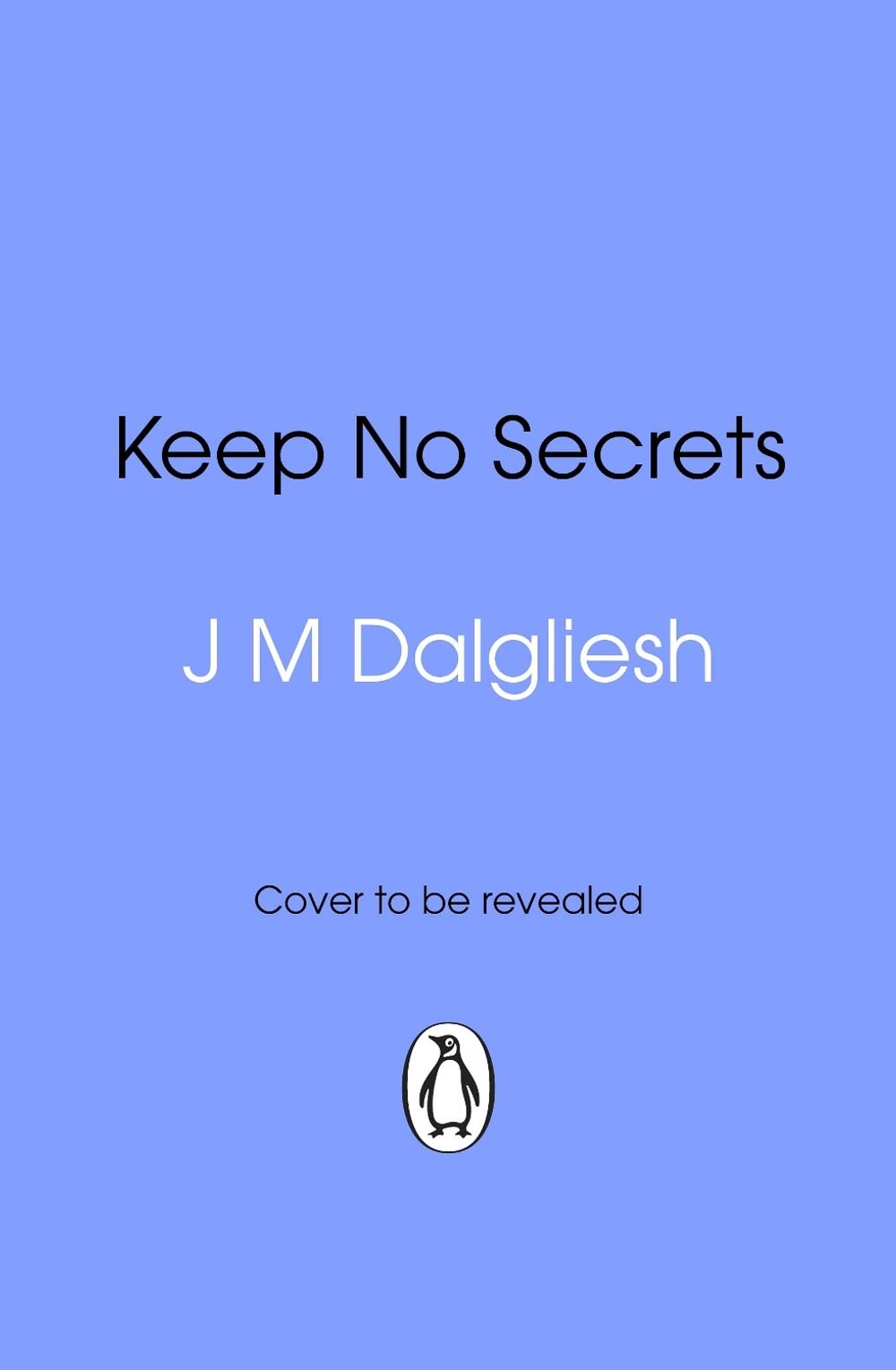 Keep No Secrets by J.M. Dalgliesh - ISBN: 9781911754503