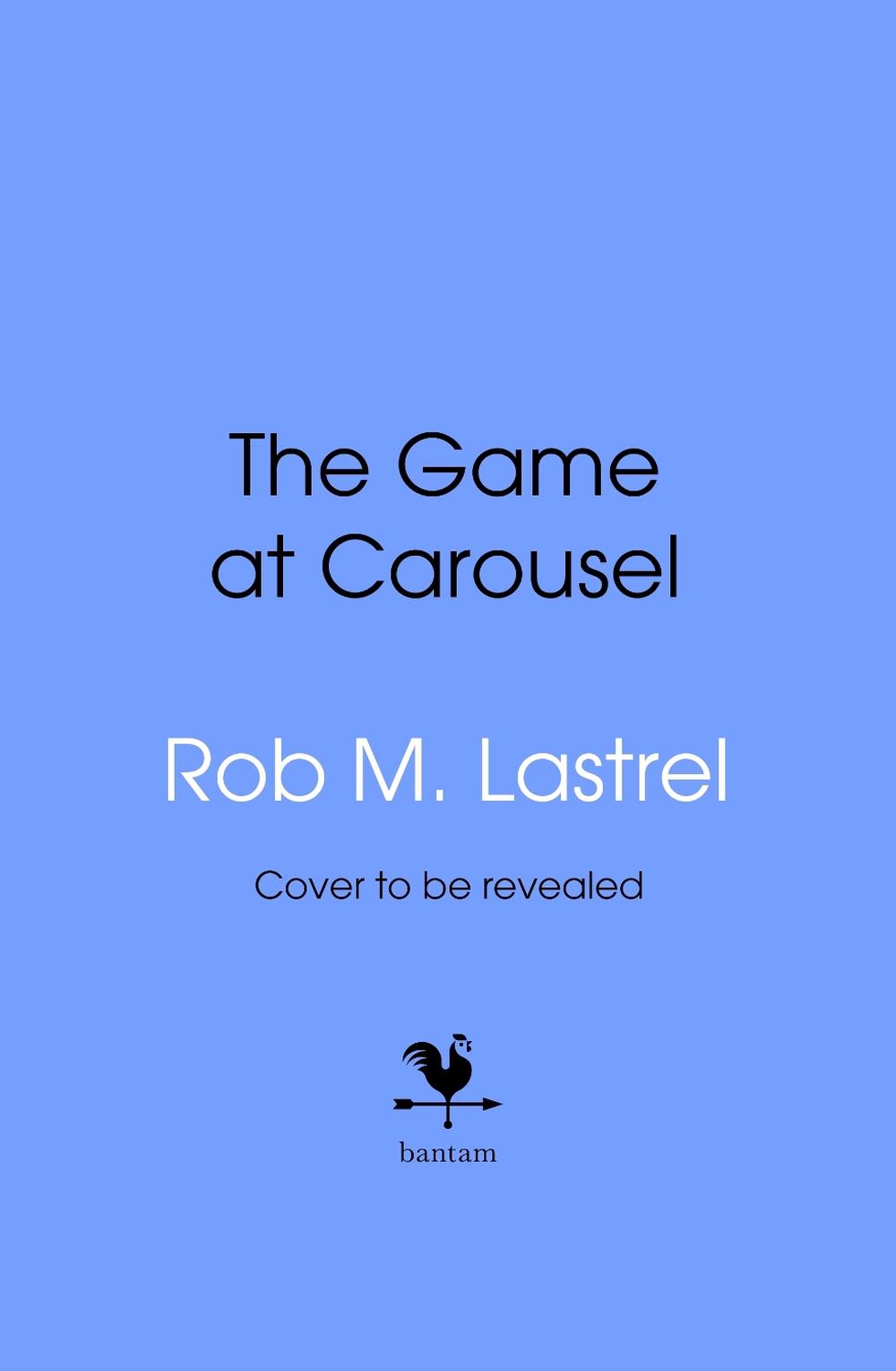 The Game at Carousel by Rob M. Lastrel - ISBN: 9781911754534