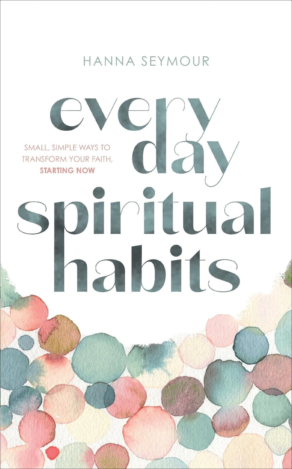 Everyday Spiritual Habits by Hanna Seymour - ISBN: 9781911764045