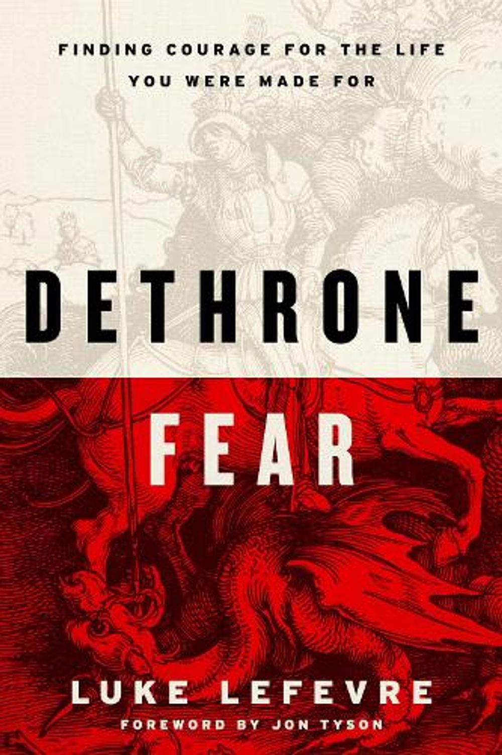 Dethrone Fear by Luke LeFevre - ISBN: 9781911764199
