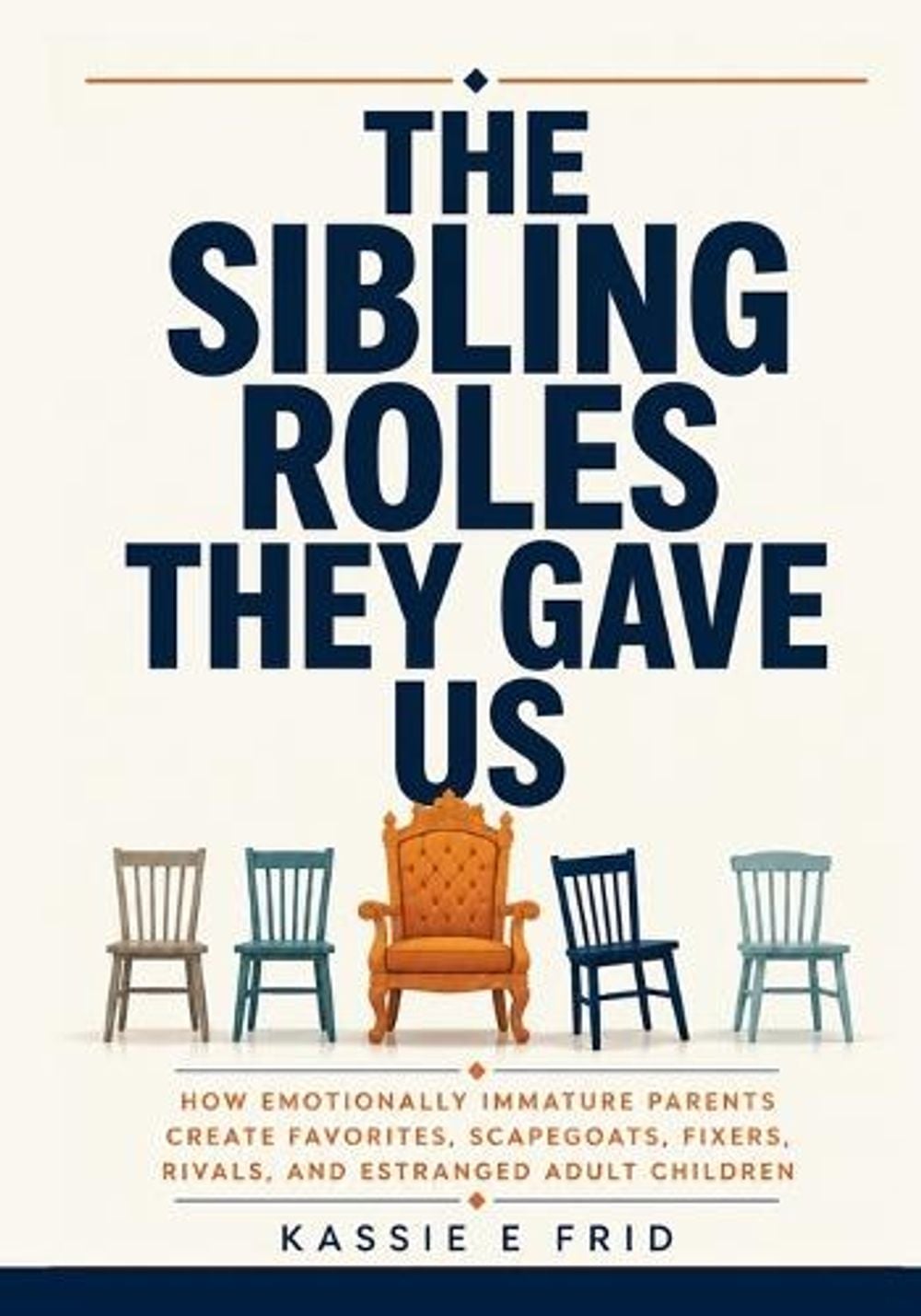 The Sibling Roles They Gave Us by Kassie E. Frid - ISBN: 9781911838302