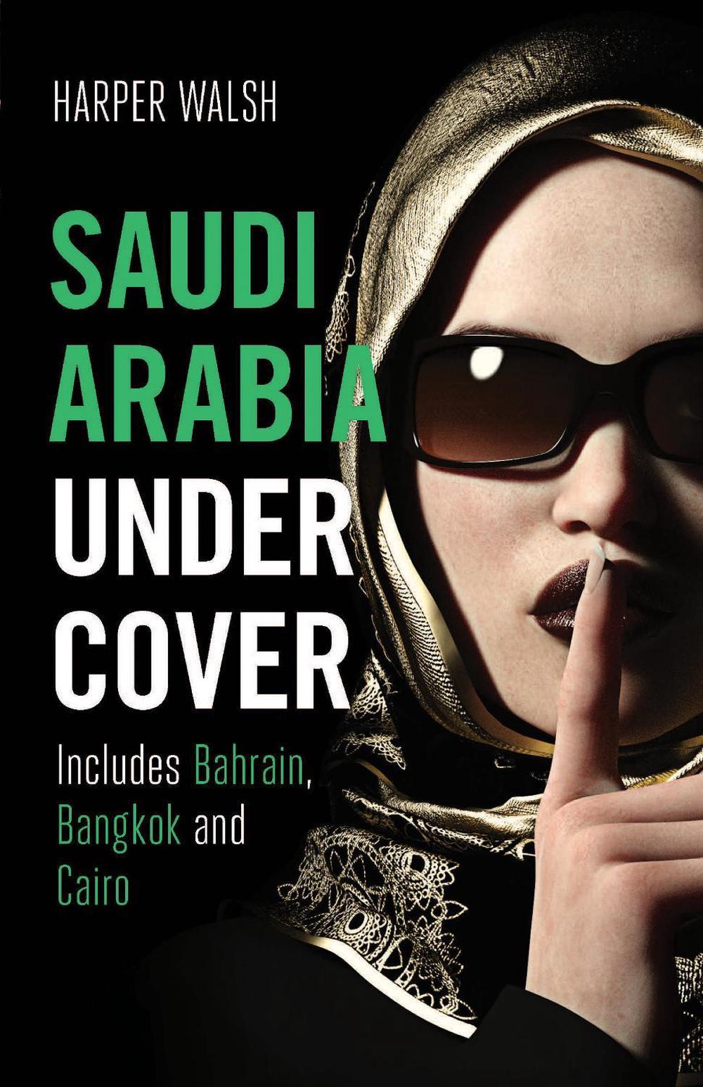 Saudi Arabia Undercover by Harper Walsh - ISBN: 9781912049608