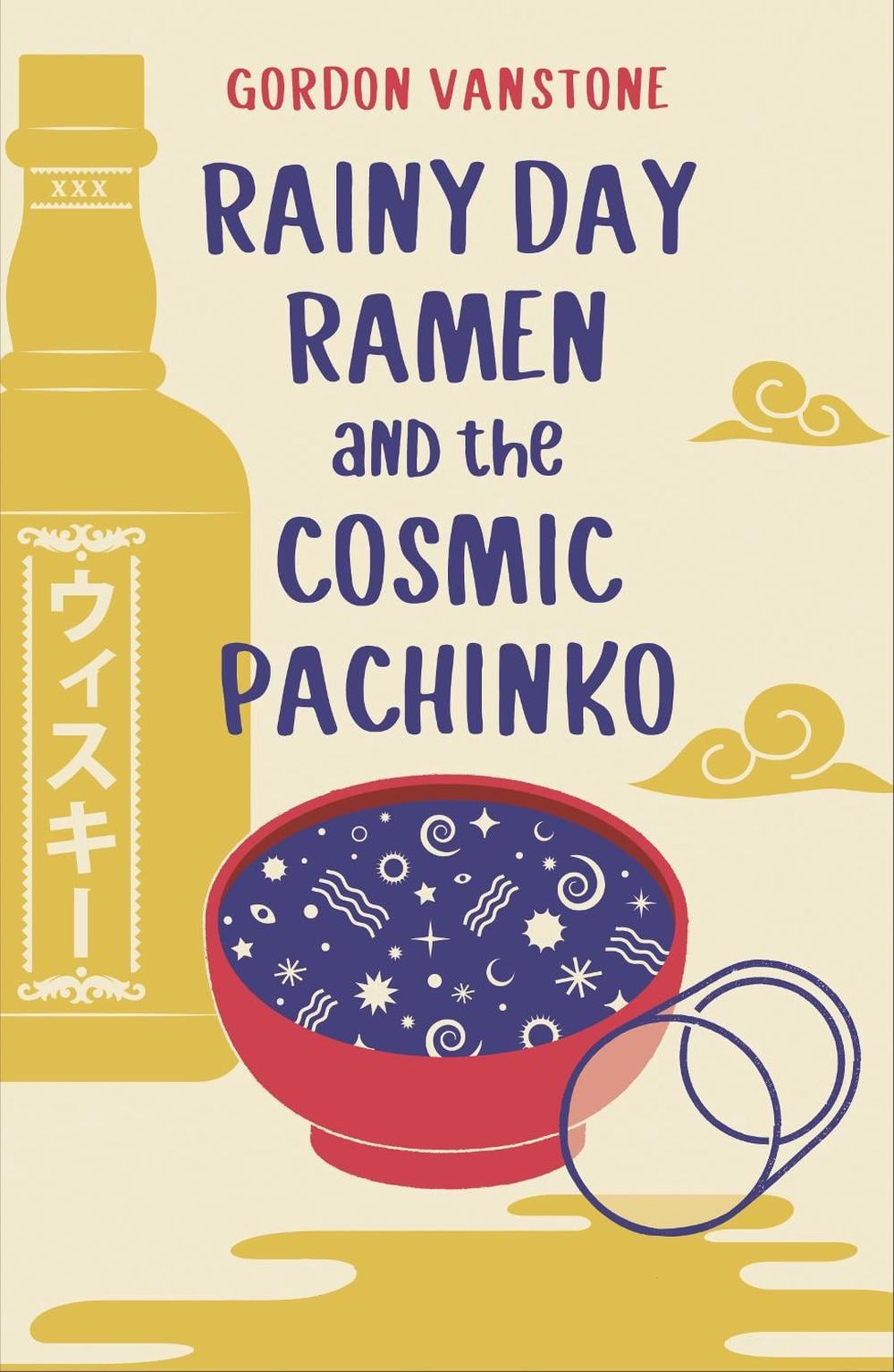Rainy Day Ramen and the Cosmic Pachinko by Gordon Vanstone - ISBN: 9781912049820