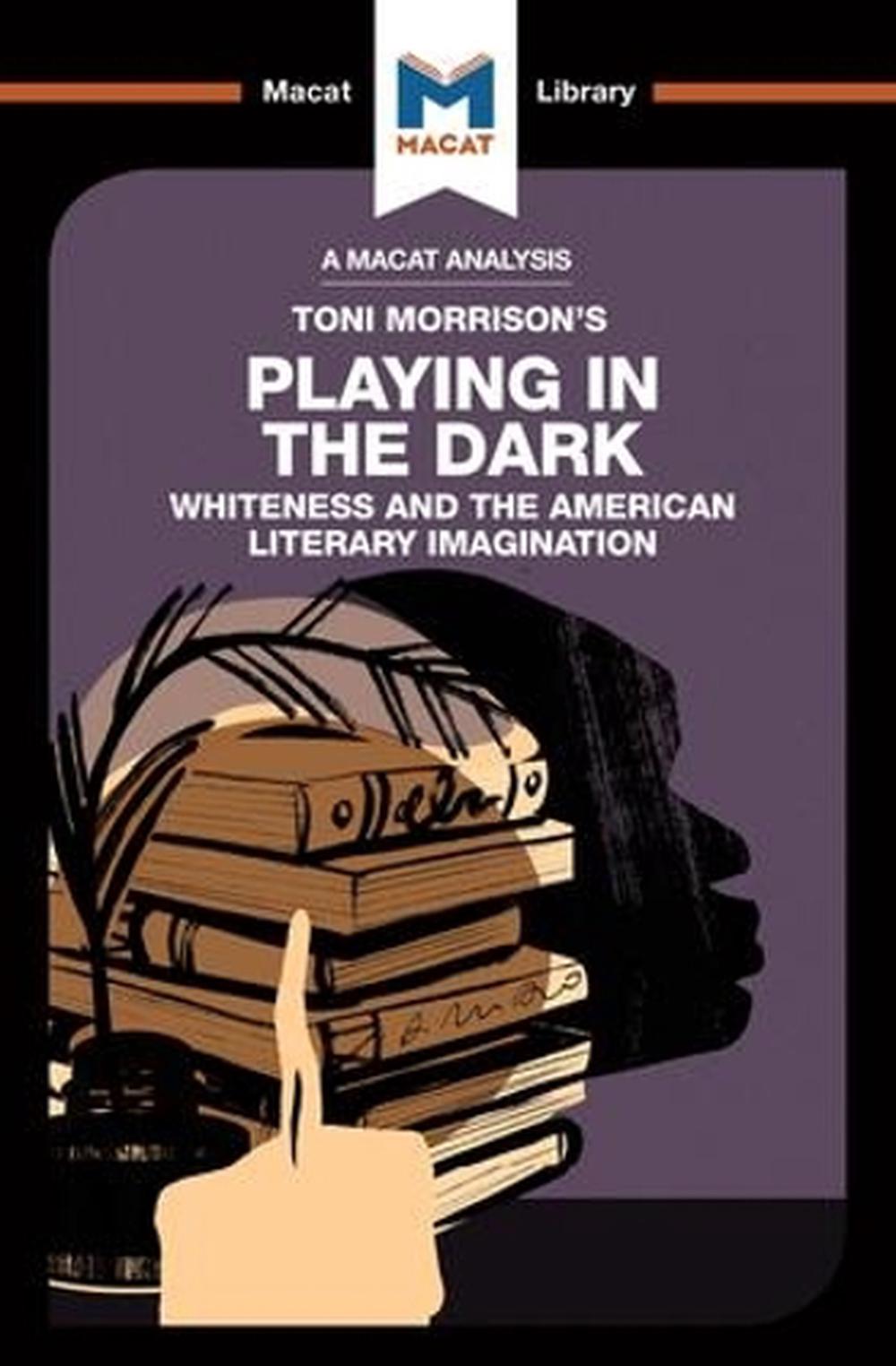 An Analysis of Toni Morrison's Playing in the Dark, 9781912128914
