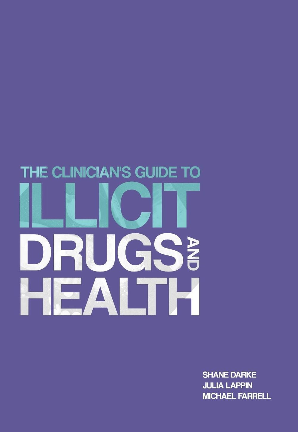 The Clinician's Guide to Illicit Drugs and Health by Prof. Shane Darke - ISBN: 9781912141111