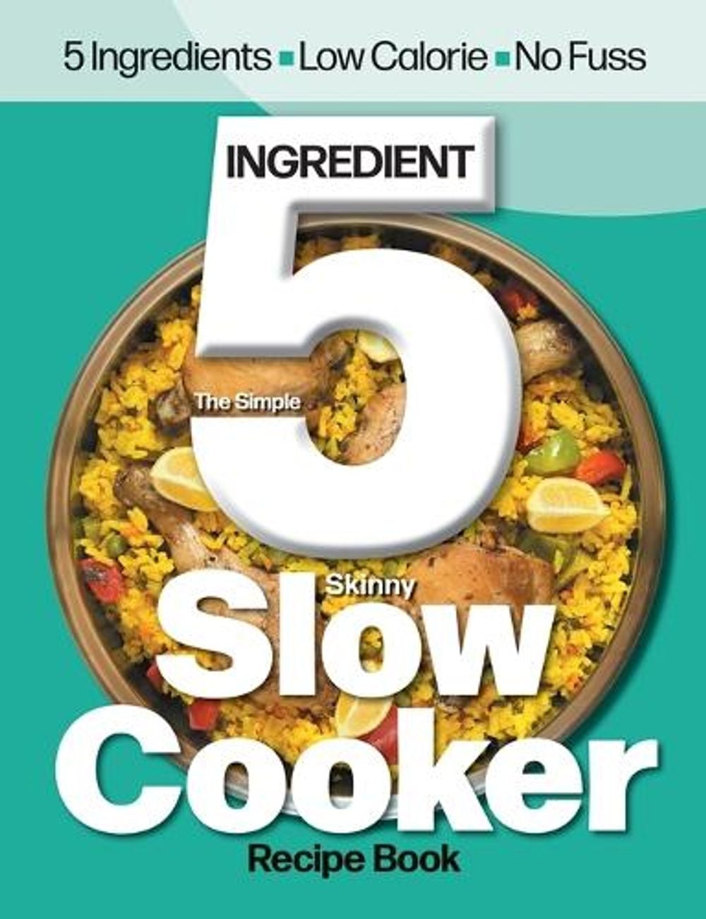 The Simple 5 Ingredient Skinny Slow Cooker by Cooknation, Paperback ...
