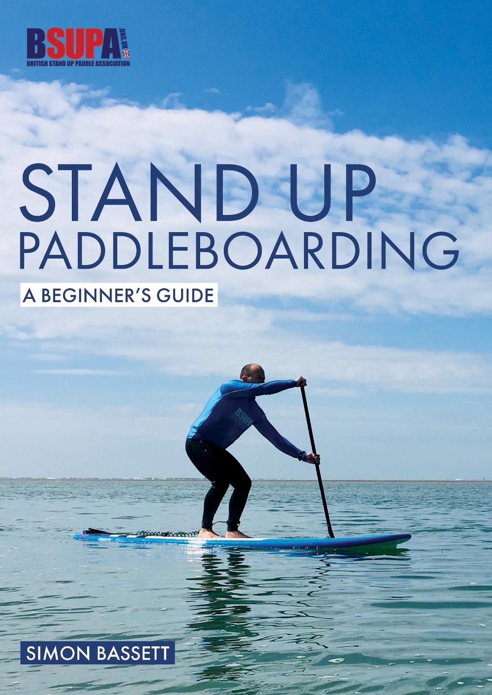 Stand Up Paddleboarding: A Beginner's Guide by Simon Bassett - ISBN: 9781912177974