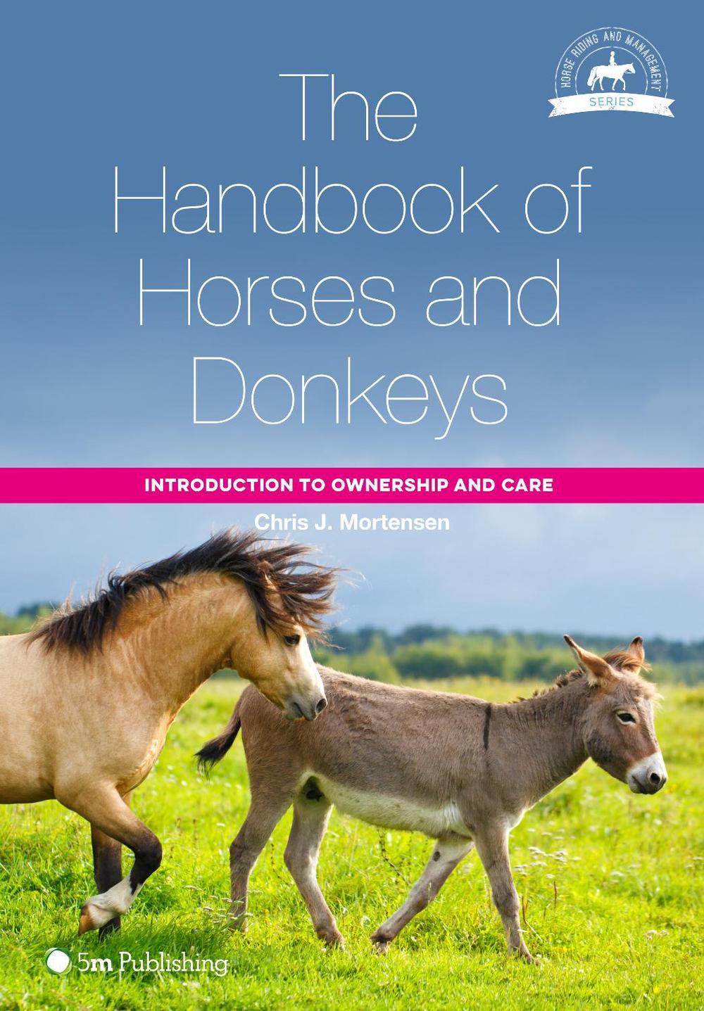 The Handbook of Horses and Donkeys by Chris J. Mortensen - ISBN: 9781912178889