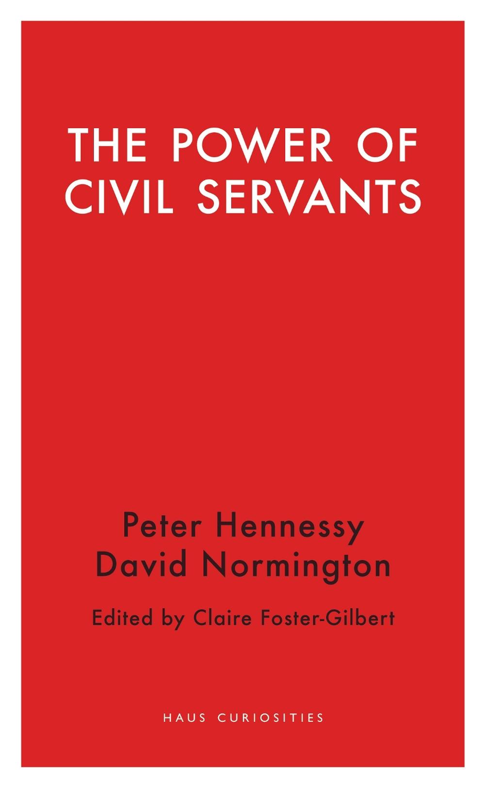 The Power of Civil Servants by Claire Foster-Gilbert - ISBN: 9781912208050