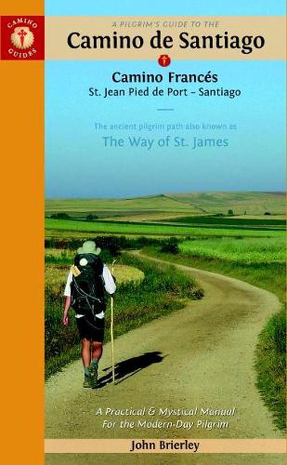 Pilgrim's Guide to the Camino De Santiago (camino Frances) by John 