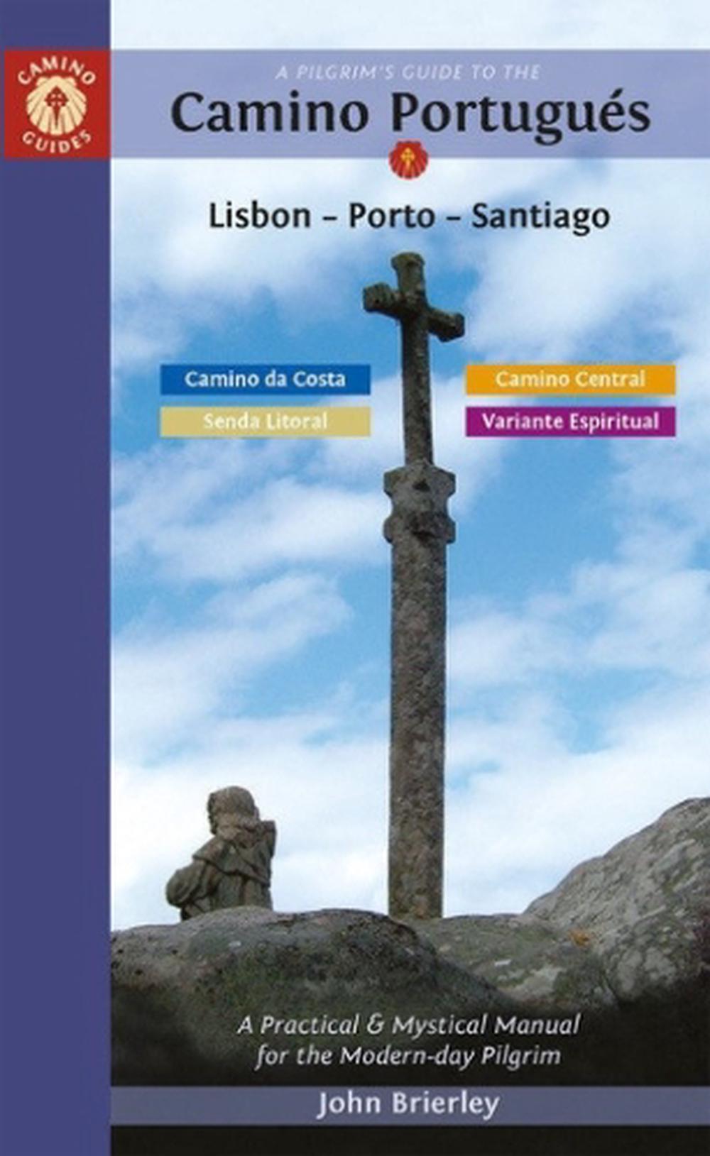 A Pilgrim's Guide to the Camino Portugués Lisbon - Porto - Santiago, 9781912216383