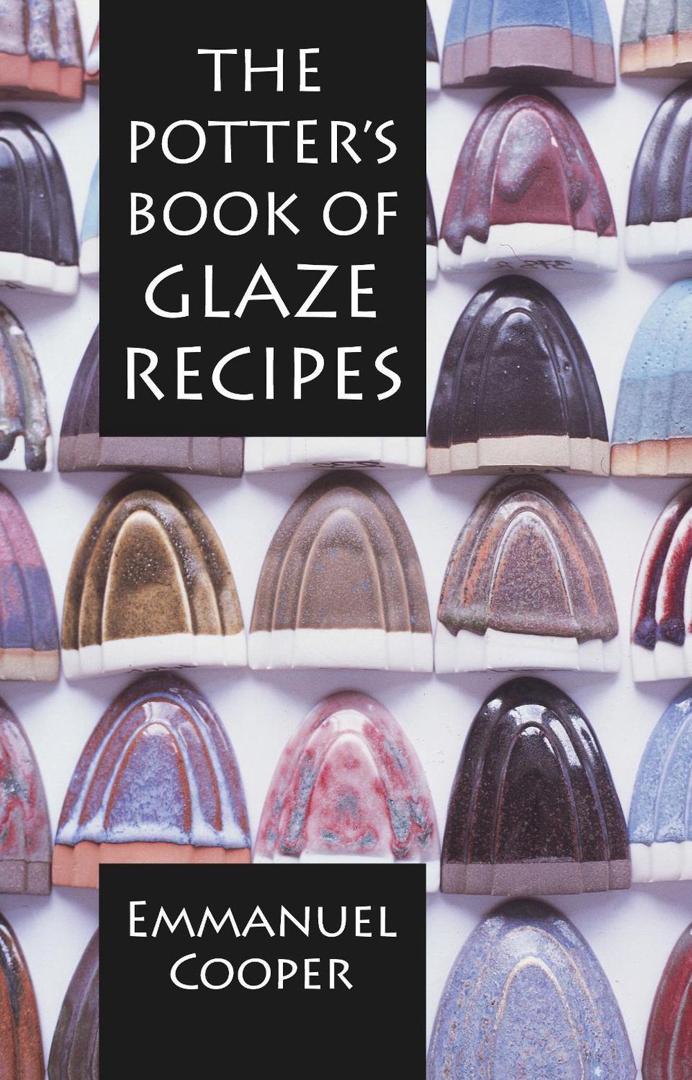 Potter's Book of Glaze Recipes by Emmanuel Cooper, Hardcover