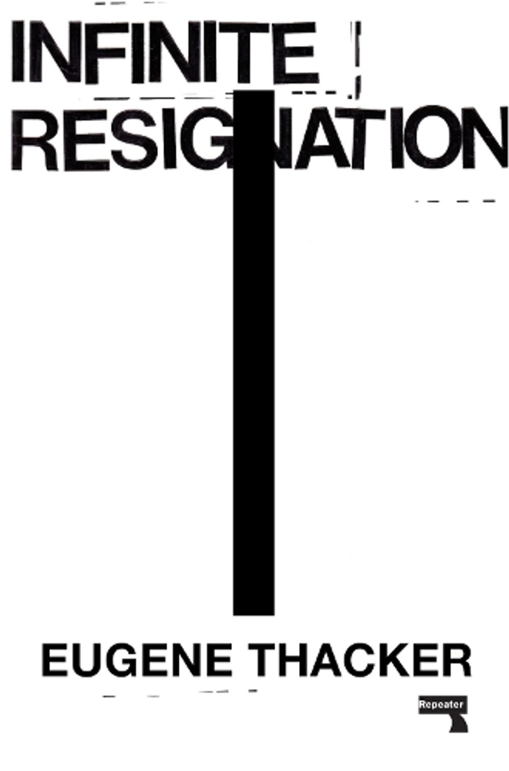 Infinite Resignation by Eugene Thacker - ISBN: 9781912248193