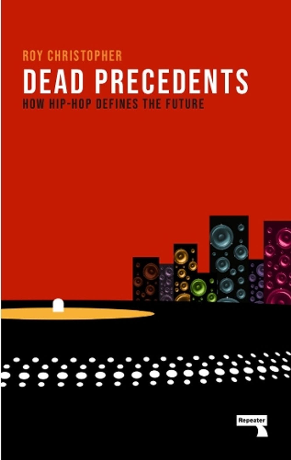 Dead Precedents by Roy Christopher - ISBN: 9781912248346