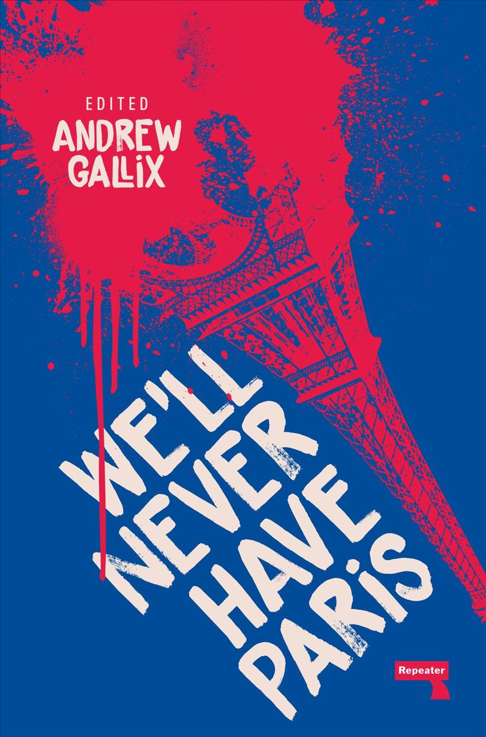 We'll Never Have Paris by Andrew Gallix - ISBN: 9781912248384