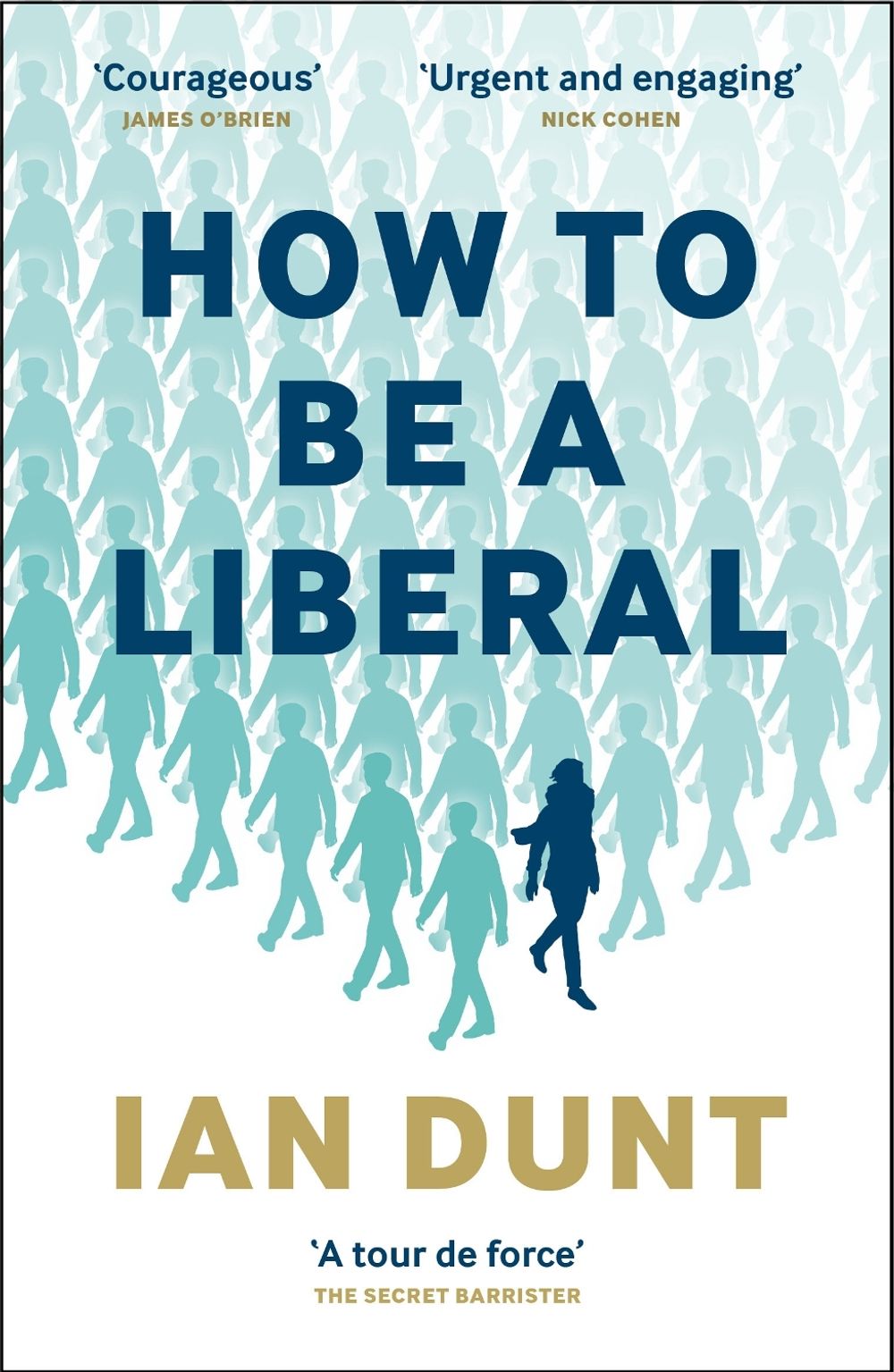How To Be A Liberal by Ian Dunt - ISBN: 9781912454457