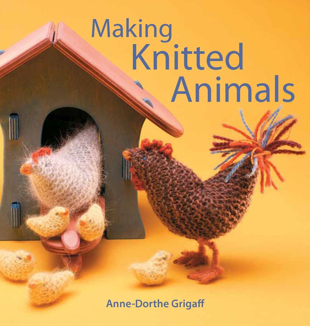 Making Knitted Animals by Anne-Dorthe Grigaff - ISBN: 9781912480852