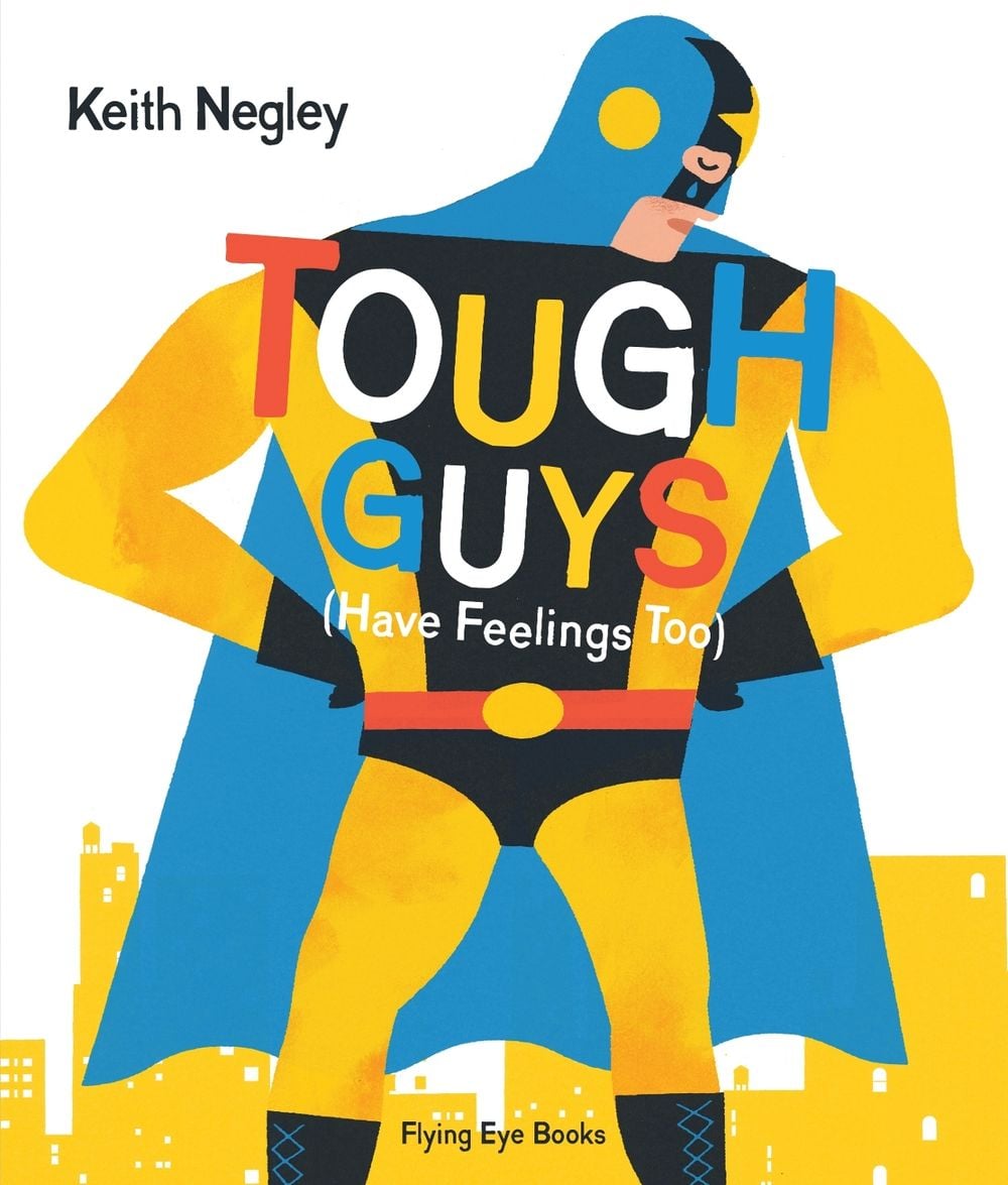Tough Guys (Have Feelings Too) by Keith Negley - ISBN: 9781912497157