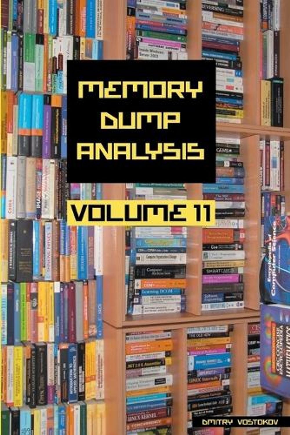 Memory Dump Analysis Anthology, Volume 11 by Dmitry Vostokov - ISBN: 9781912636112