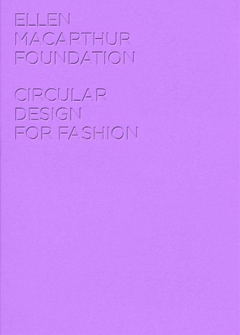 Circular Design for Fashion by Ellen MacArthur Foundation Publishing