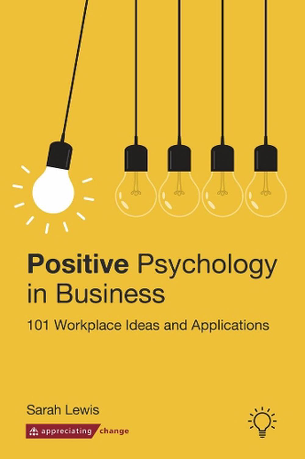 Positive Psychology in Business by Sarah Lewis - ISBN: 9781912755578