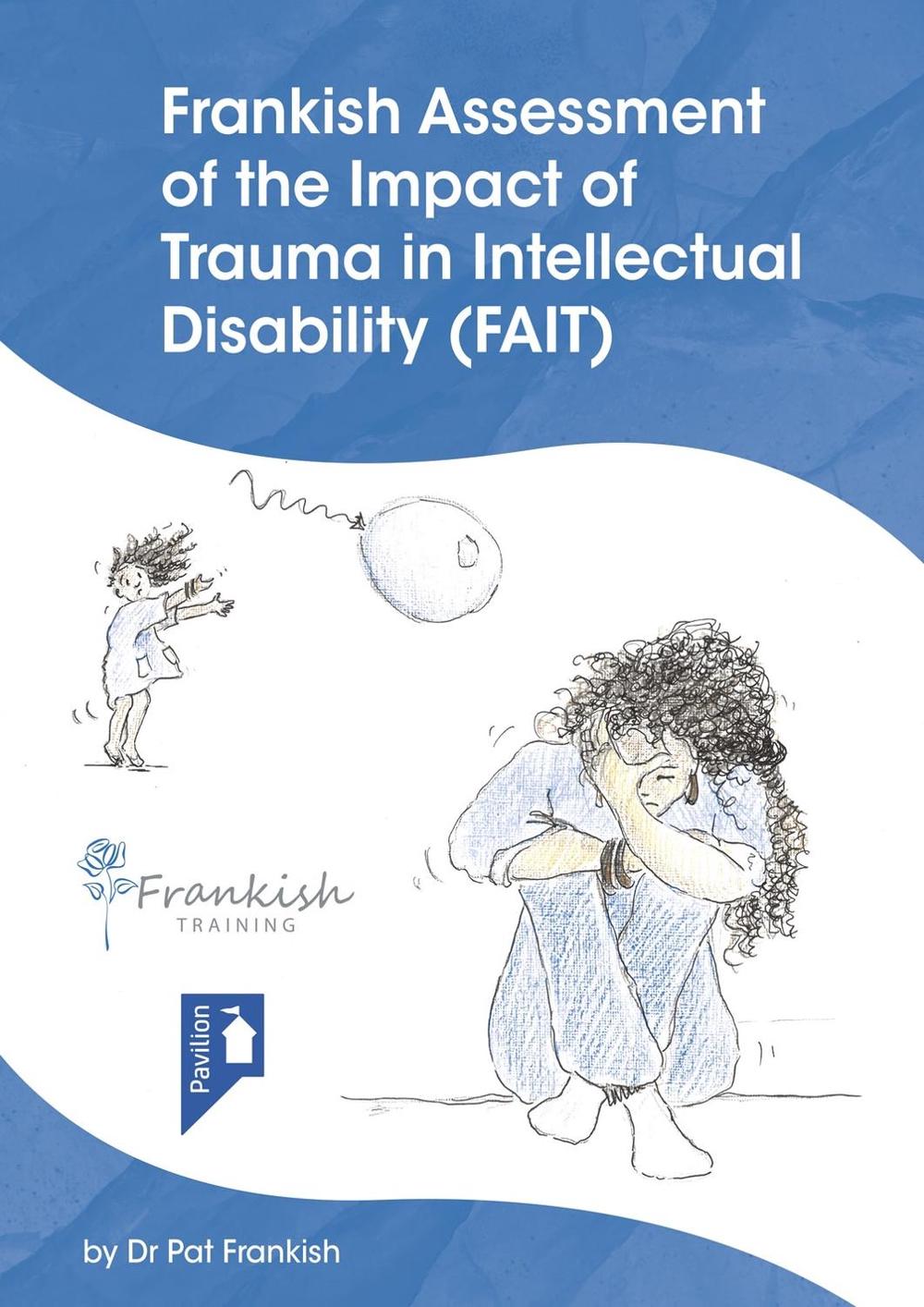 Frankish Assessment of the Impact of Trauma in Intellectual Disability (FAIT), 9781912755813