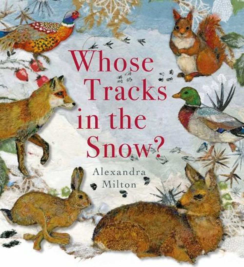 Whose Tracks in the Snow? by Alexandra Milton - ISBN: 9781912757947