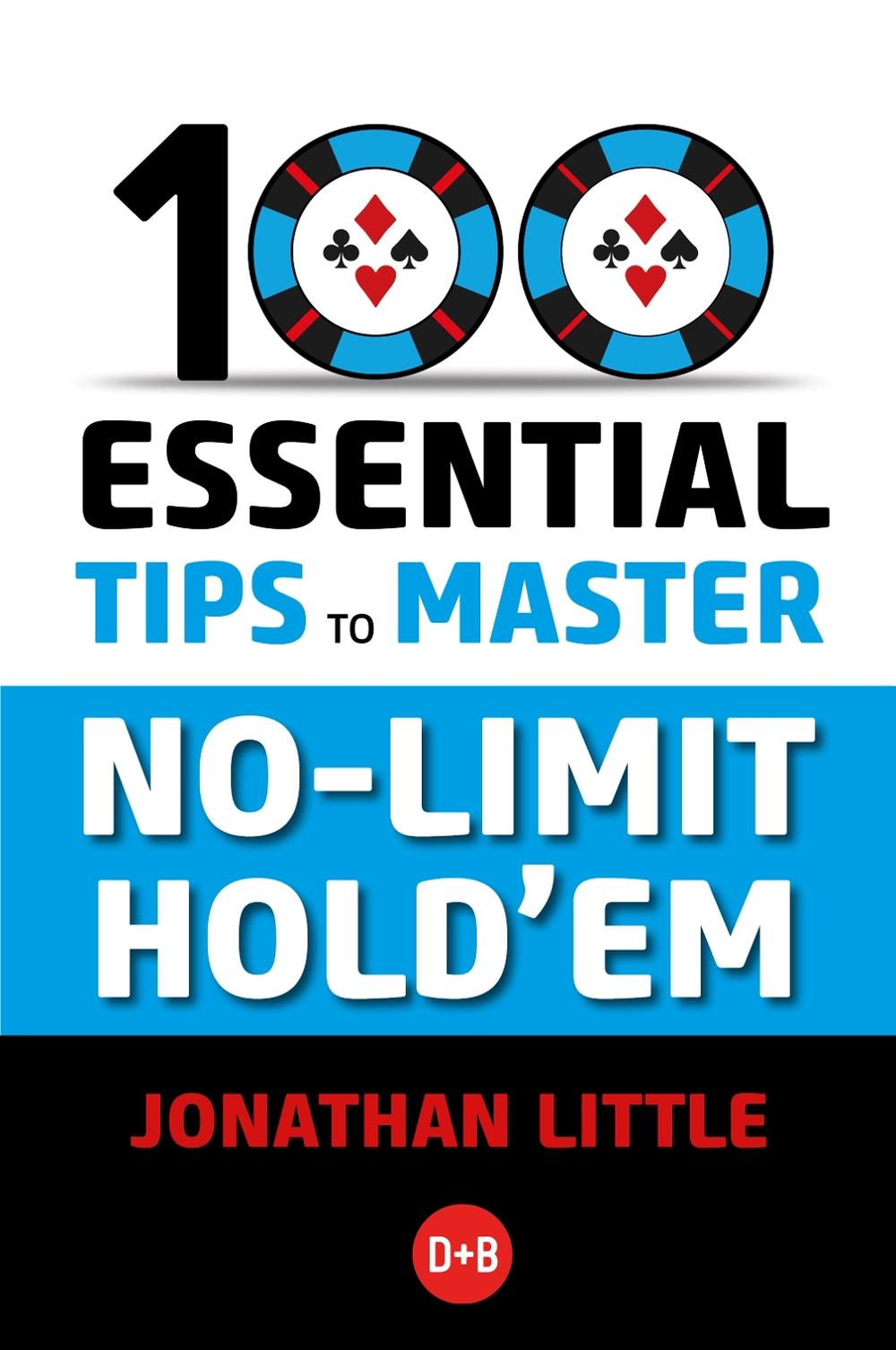 100 Essential Tips to Master No-Limit Hold'em, 9781912862375