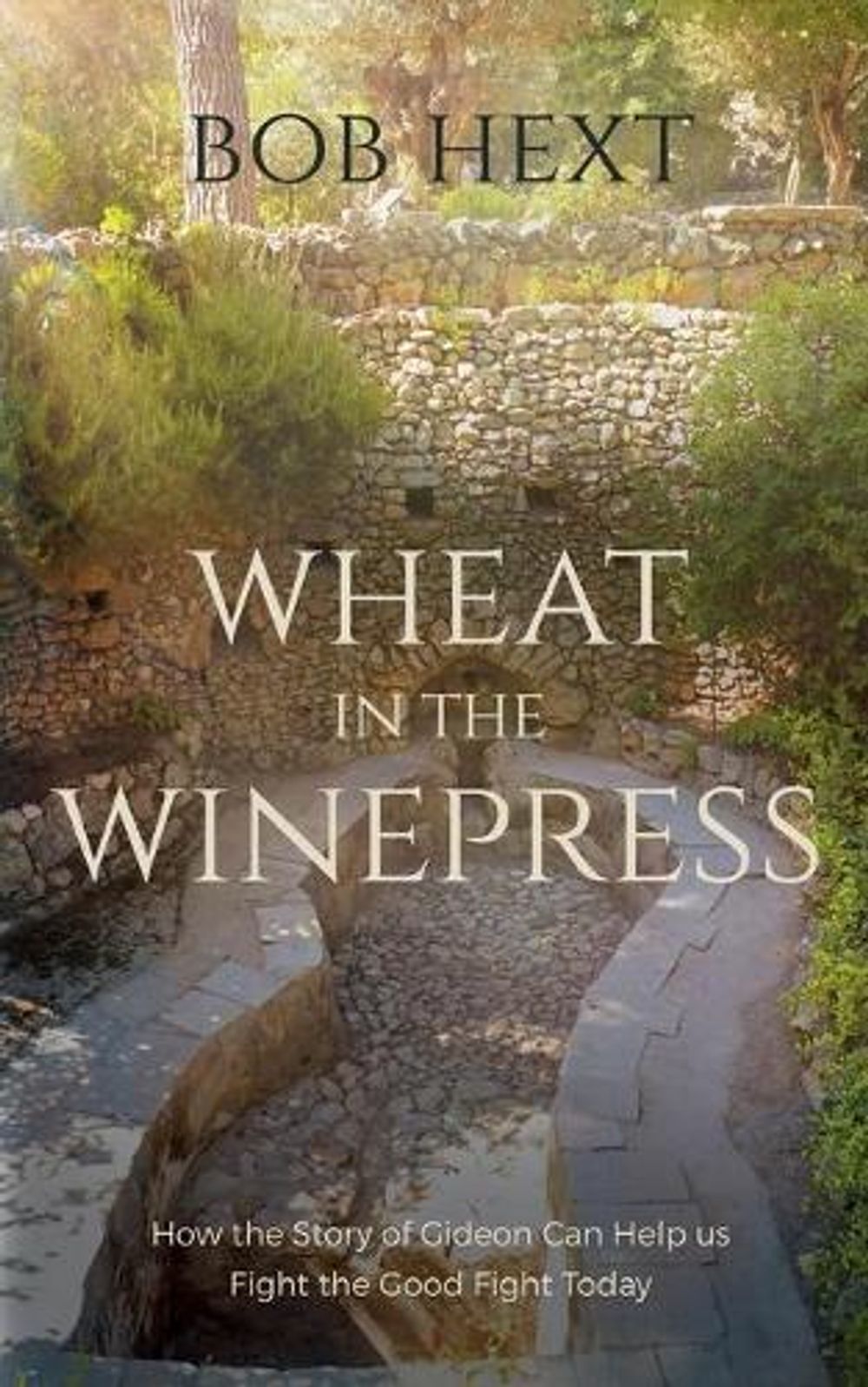 Wheat in the Winepress by Bob Hext - ISBN: 9781912863211